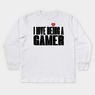 I Love Being a Gamer Kids Long Sleeve T-Shirt